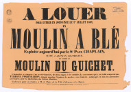 Moulin du Guichet, location d'un moulin à blé pour entrer en jouissance le 1er juillet 1863, anciennement exploité par Paul Chaplain situé Grande Rue : affiche typographique, imprimerie Marguerite Dupré 8 rue du collège, fond coloré orange.