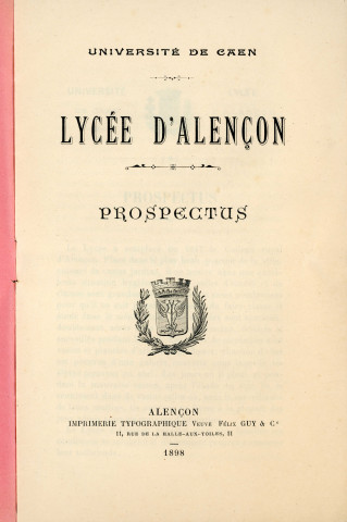 Lycée d'Alençon : prospectus réalisé par l'association des anciens élèves et professeurs du collège ou lycée d'Alençon (imprimerie typographique Veuve Félix Guy et Cie) (1898).