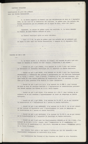Cantines scolaires, modification du prix des goûters dans les écoles maternelles. Traités de gré à gré SOREAU pour travaux du centre horticole, PROUT, S.A.C.E.R.. pour abriter les élèves du C.E.S. Emile Dupont, BERNADET et FOLIN pour un local de rempotage au centre horticole, SERRU construction de 2 serres au centre horticole, LEVILLAIN extension du chauffage au centre horticole, établissement Durenne et Du Val d'Osne pour acquisitions.