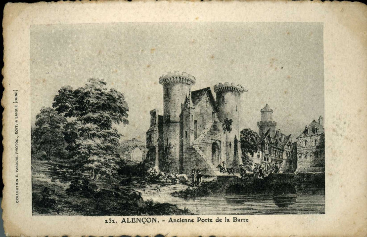 Alençon, Ancienne Porte de la Barre, carte postale noir et blanc n°232, photographe éditeur E. Pasquis, sd, (14x9), collection particulière Maryvonne Thoréton, AMA.